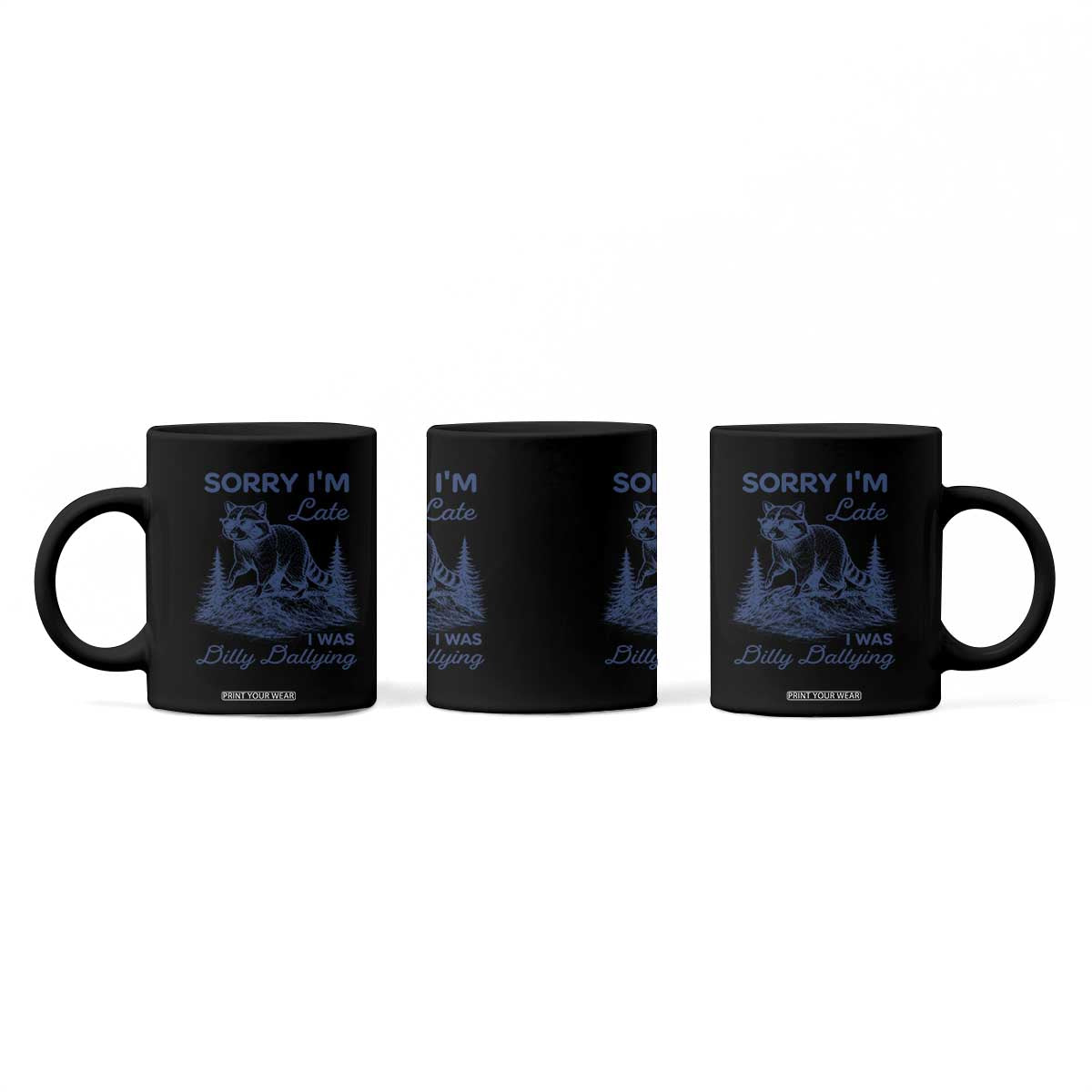 Raccoon Dilly Dallying Coffee Mug Funny Sorry Im Late Silly Animal TS10 Print Your Wear
