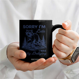 Raccoon Dilly Dallying Coffee Mug Funny Sorry Im Late Silly Animal TS10 Print Your Wear