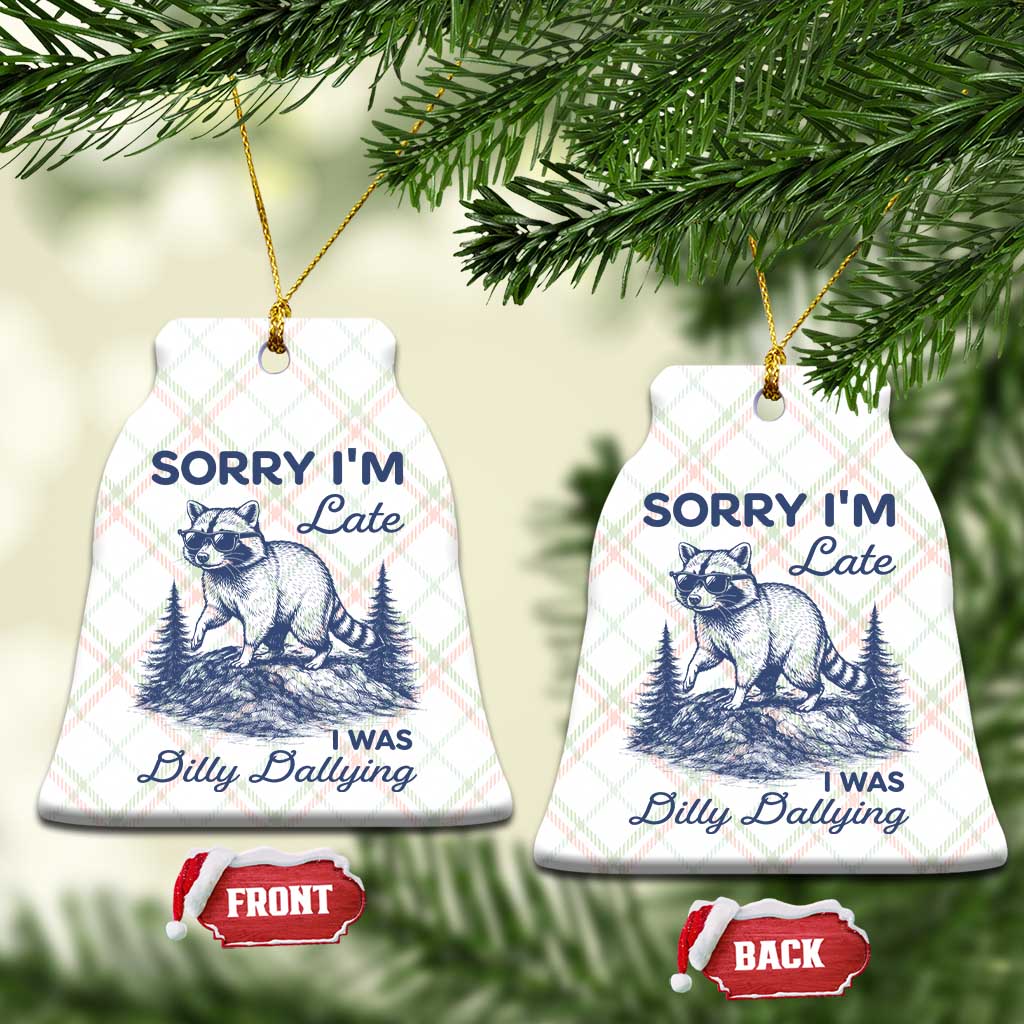 Raccoon Dilly Dallying Ceramic Ornament Funny Sorry Im Late Silly Animal TS10 Print Your Wear