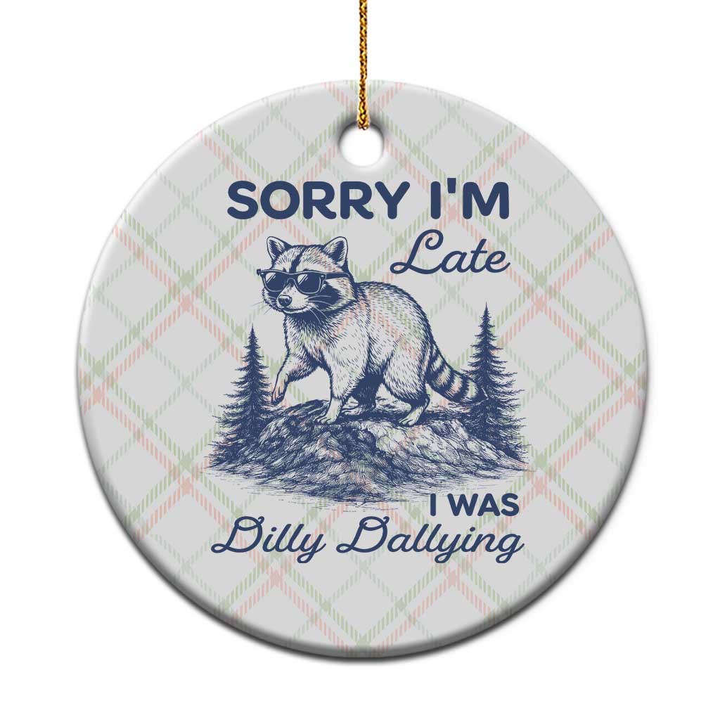 Raccoon Dilly Dallying Ceramic Ornament Funny Sorry Im Late Silly Animal TS10 1pc Christmas Plaid Print Your Wear
