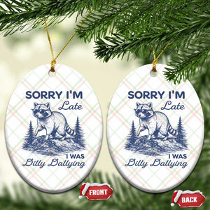 Raccoon Dilly Dallying Ceramic Ornament Funny Sorry Im Late Silly Animal TS10 Print Your Wear