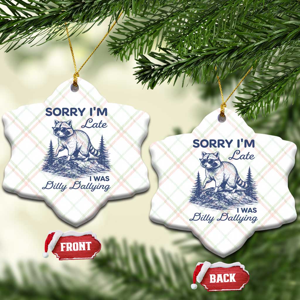 Raccoon Dilly Dallying Ceramic Ornament Funny Sorry Im Late Silly Animal TS10 Print Your Wear