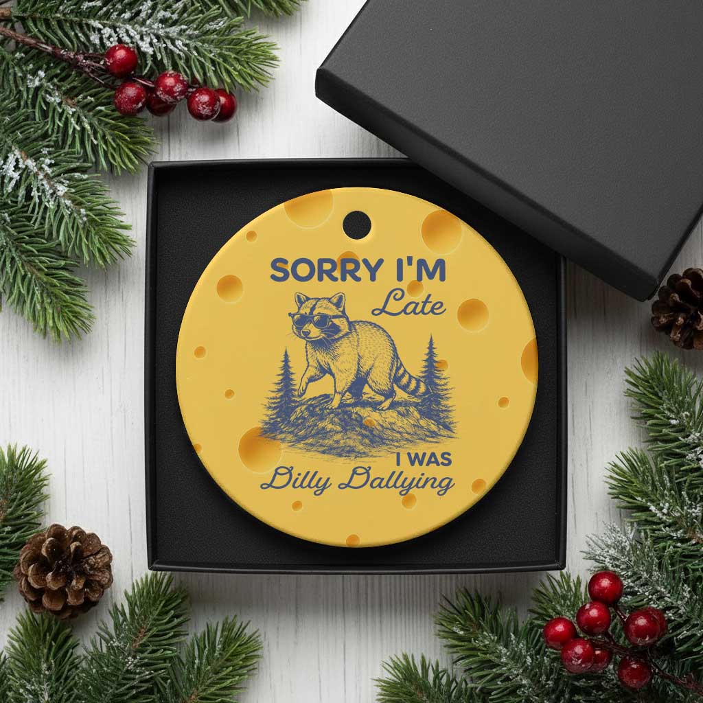 Raccoon Dilly Dallying Ceramic Ornament Funny Sorry Im Late Silly Animal TS10 1pc Yellow Cheese Print Your Wear