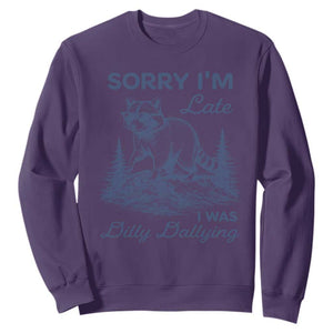 Raccoon Dilly Dallying Sweatshirt Funny Sorry Im Late Silly Animal TS10 Purple Print Your Wear