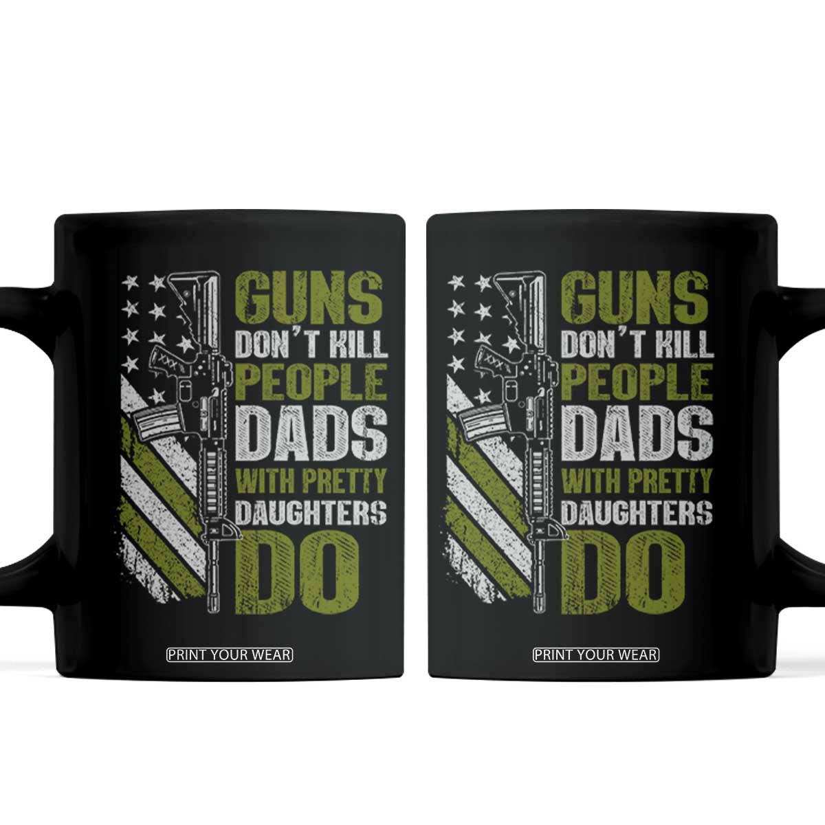Funny Girl Dad Coffee Mug Guns Dont Kill People Dads With Pretty Daughters Do American Flag TS10 Black Print Your Wear
