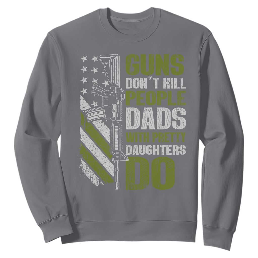 Funny Girl Dad Sweatshirt Guns Dont Kill People Dads With Pretty Daughters Do American Flag TS10 Charcoal Print Your Wear