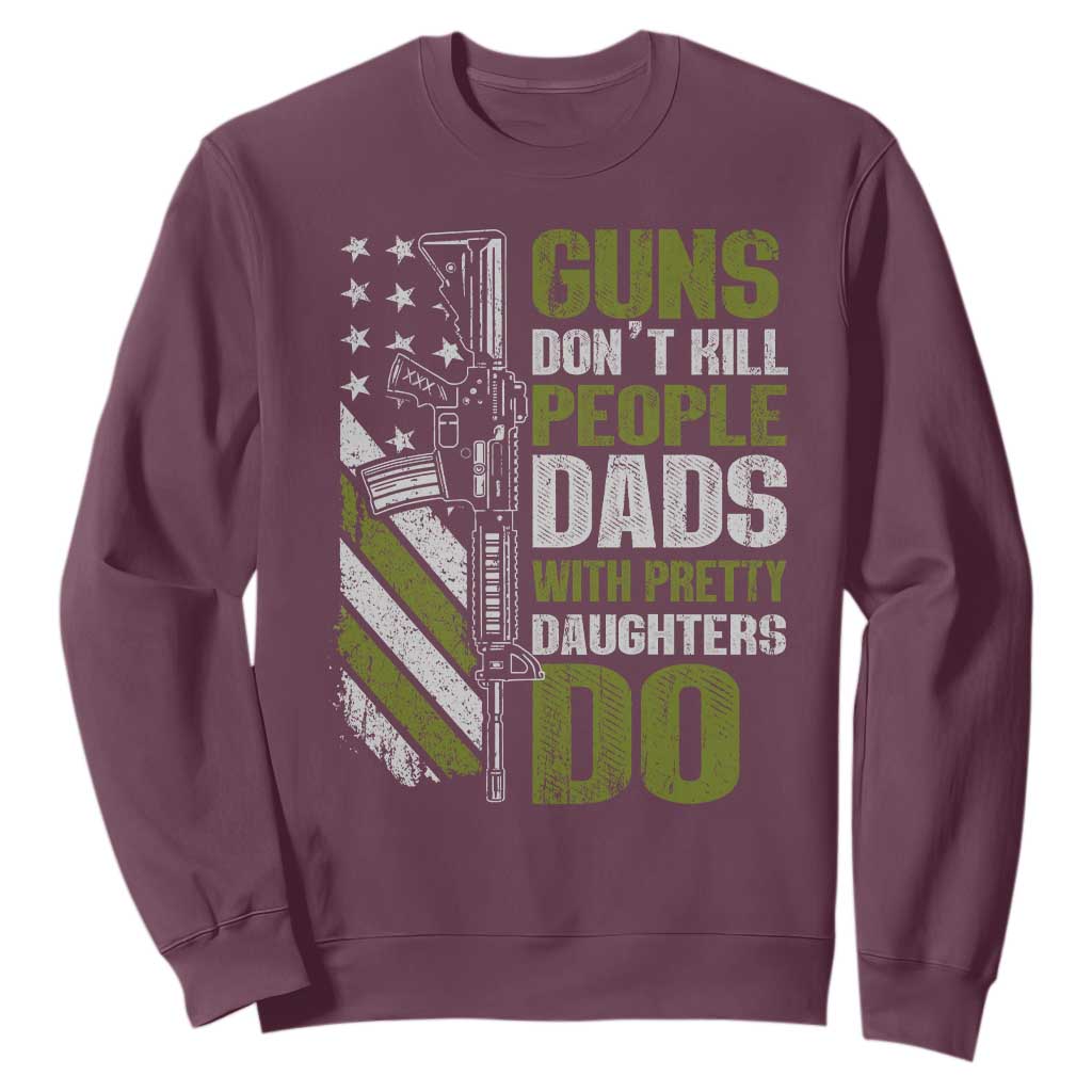 Funny Girl Dad Sweatshirt Guns Dont Kill People Dads With Pretty Daughters Do American Flag TS10 Maroon Print Your Wear