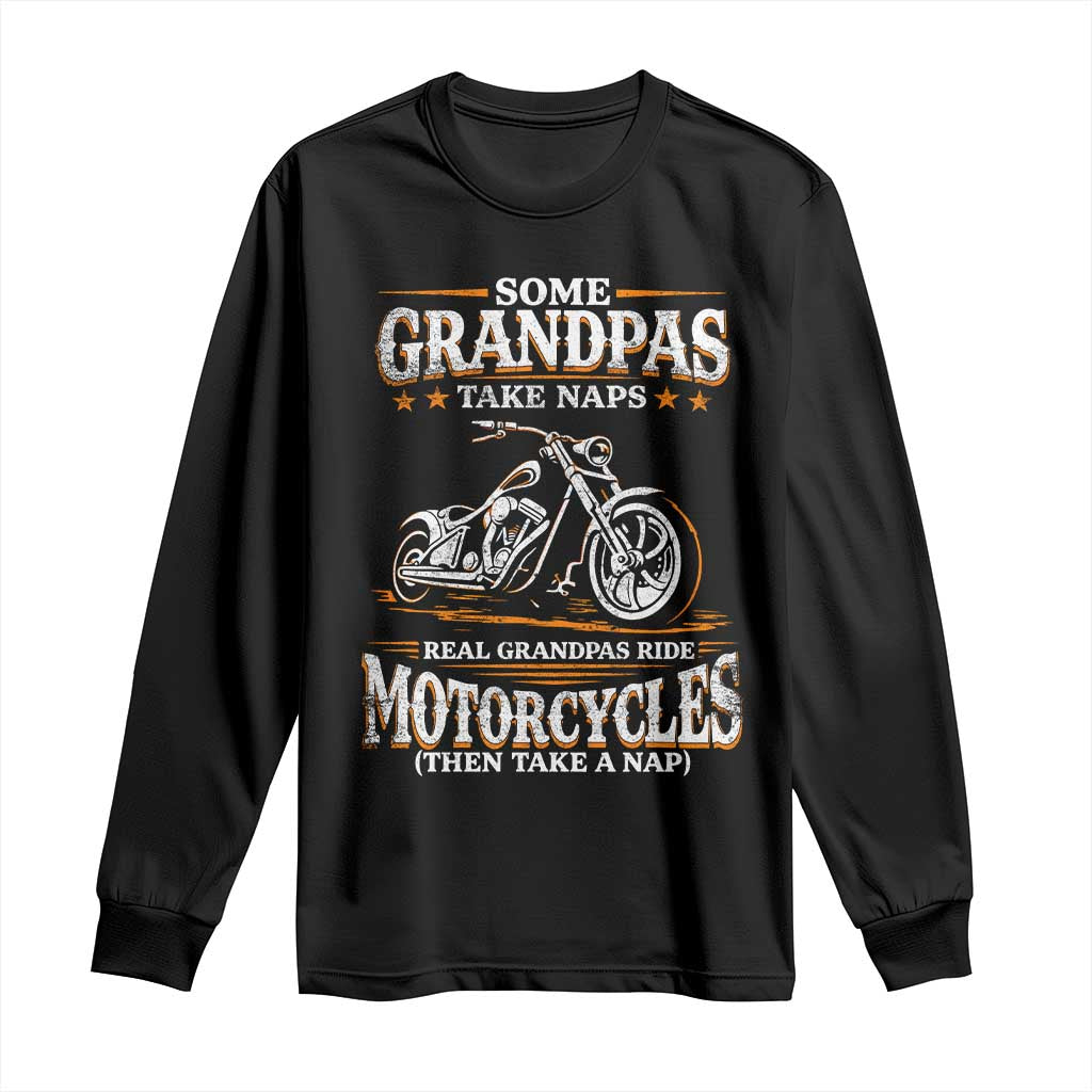 Biker Grandpa Long Sleeve Shirt Some Grandpas Take Naps Real Grandpas Ride Motorcycles TS10 Black Print Your Wear