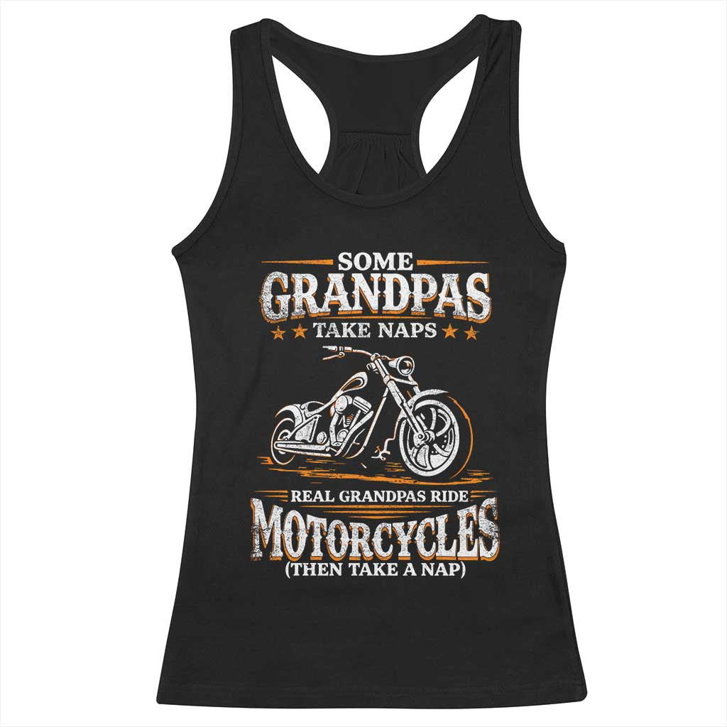 Biker Grandpa Racerback Tank Top Some Grandpas Take Naps Real Grandpas Ride Motorcycles TS10 Black Print Your Wear