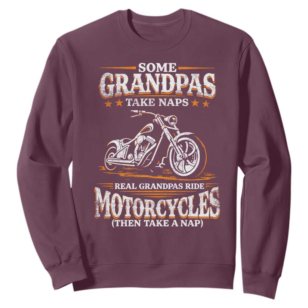 Biker Grandpa Sweatshirt Some Grandpas Take Naps Real Grandpas Ride Motorcycles TS10 Maroon Print Your Wear