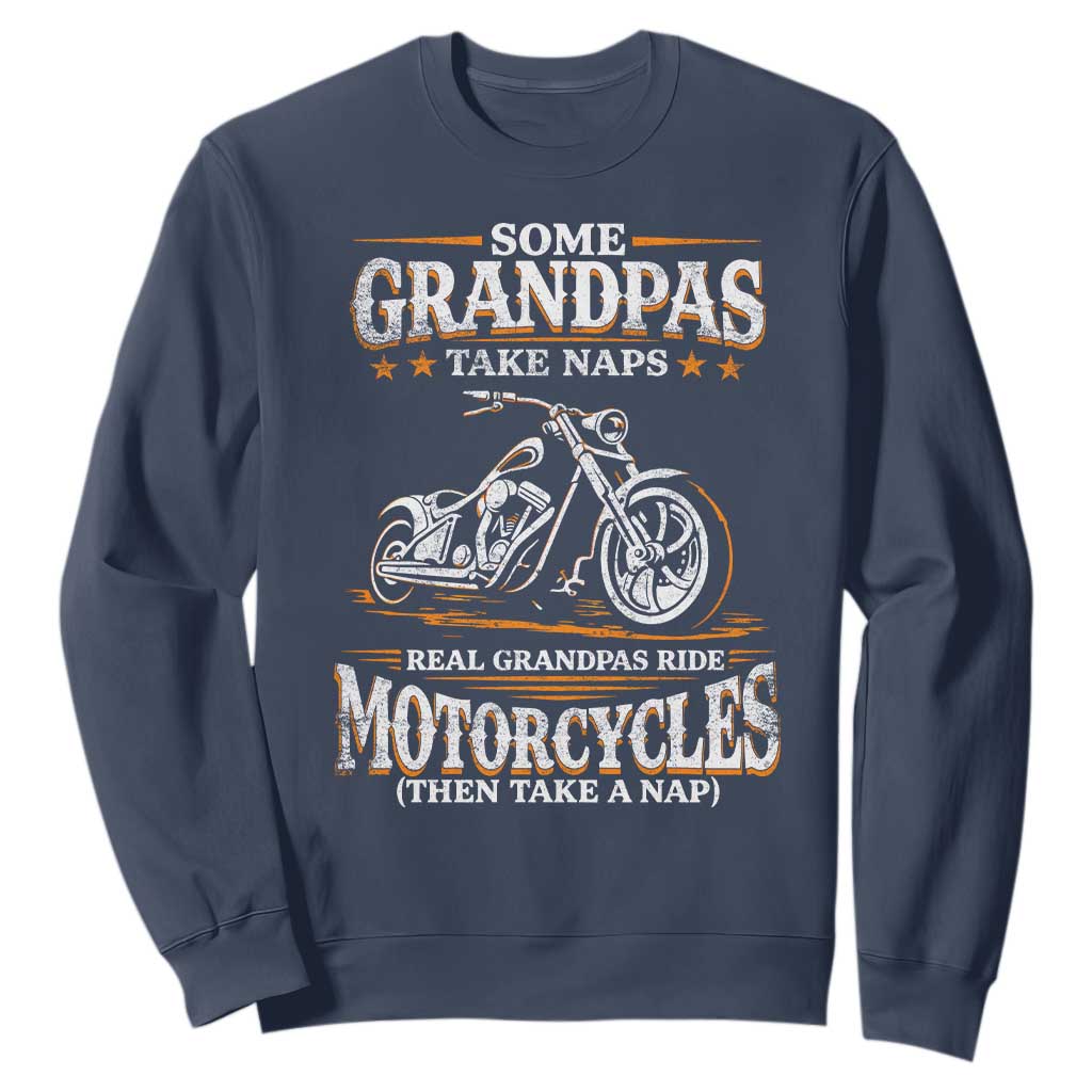 Biker Grandpa Sweatshirt Some Grandpas Take Naps Real Grandpas Ride Motorcycles TS10 Navy Print Your Wear