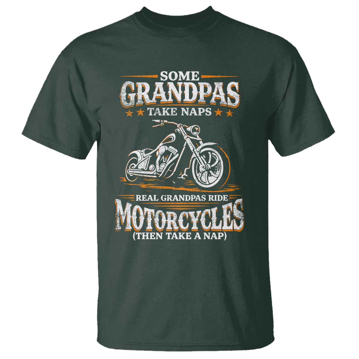 Biker Grandpa T Shirt Some Grandpas Take Naps Real Grandpas Ride Motorcycles TS10 Dark Forest Green Print Your Wear