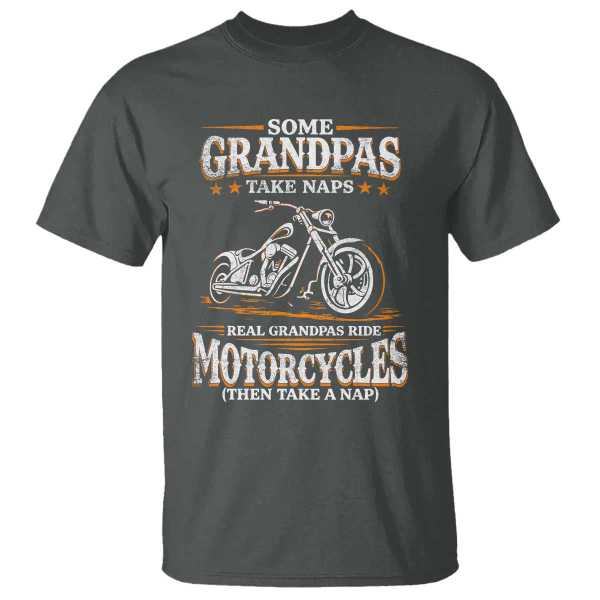 Biker Grandpa T Shirt Some Grandpas Take Naps Real Grandpas Ride Motorcycles TS10 Dark Heather Print Your Wear