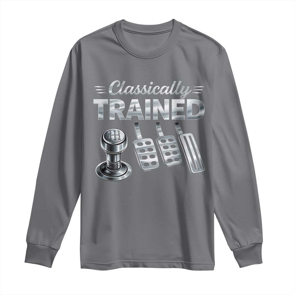 Classically Trained Long Sleeve Shirt Dimmer Manual Transmission Car Humor Pedals Driving TS10 Charcoal Print Your Wear