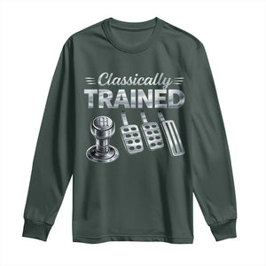 Classically Trained Long Sleeve Shirt Dimmer Manual Transmission Car Humor Pedals Driving TS10 Dark Forest Green Print Your Wear
