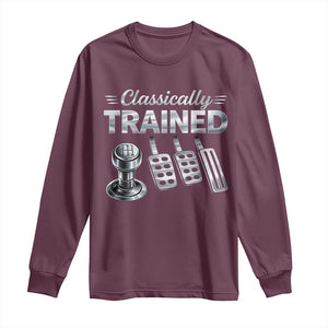 Classically Trained Long Sleeve Shirt Dimmer Manual Transmission Car Humor Pedals Driving TS10 Maroon Print Your Wear
