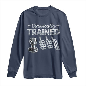 Classically Trained Long Sleeve Shirt Dimmer Manual Transmission Car Humor Pedals Driving TS10 Navy Print Your Wear