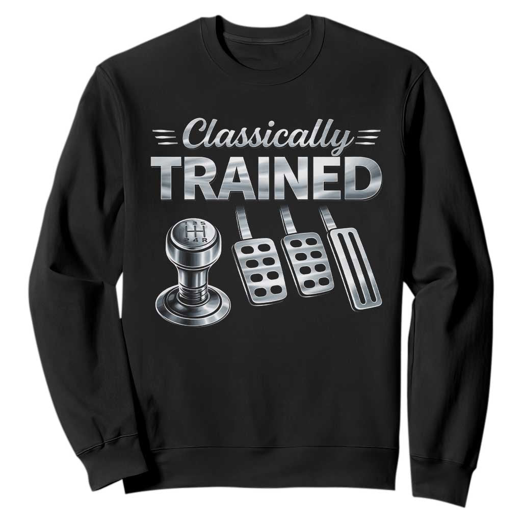 Classically Trained Sweatshirt Dimmer Manual Transmission Car Humor Pedals Driving TS10 Black Print Your Wear