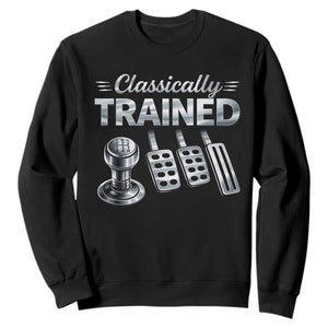 Classically Trained Sweatshirt Dimmer Manual Transmission Car Humor Pedals Driving TS10 Black Print Your Wear