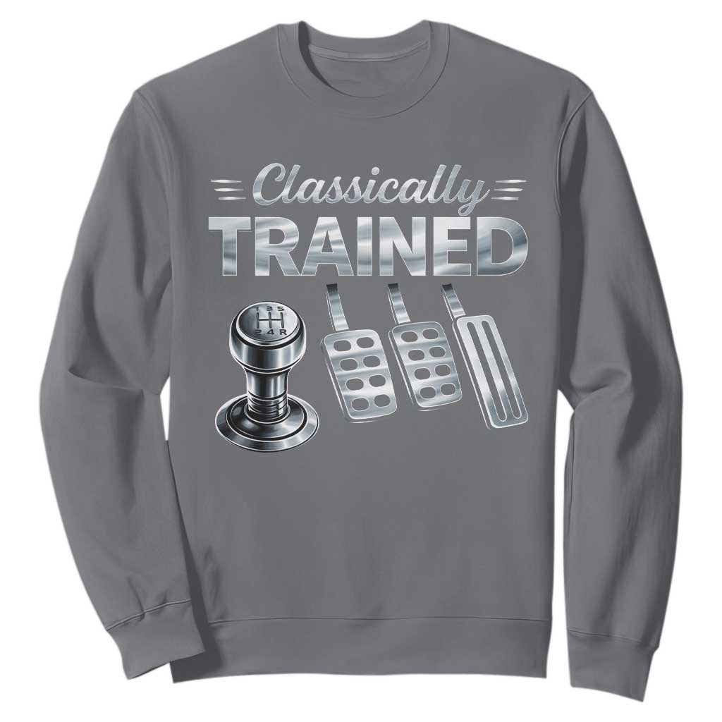 Classically Trained Sweatshirt Dimmer Manual Transmission Car Humor Pedals Driving TS10 Charcoal Print Your Wear