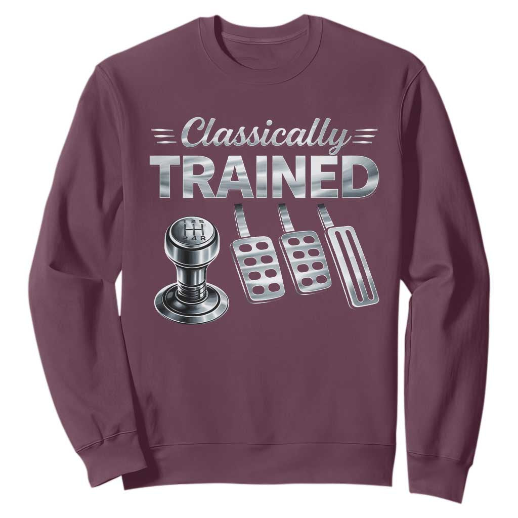 Classically Trained Sweatshirt Dimmer Manual Transmission Car Humor Pedals Driving TS10 Maroon Print Your Wear