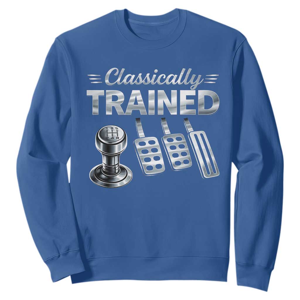 Classically Trained Sweatshirt Dimmer Manual Transmission Car Humor Pedals Driving TS10 Royal Blue Print Your Wear