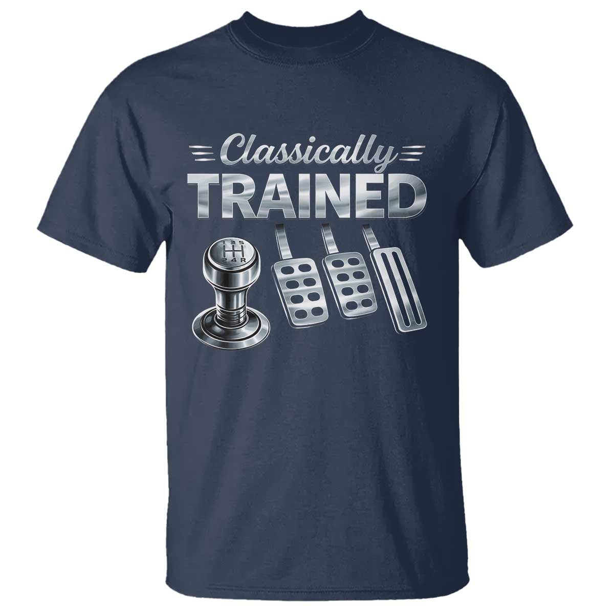 Classically Trained T Shirt Dimmer Manual Transmission Car Humor Pedals Driving TS10 Navy Print Your Wear