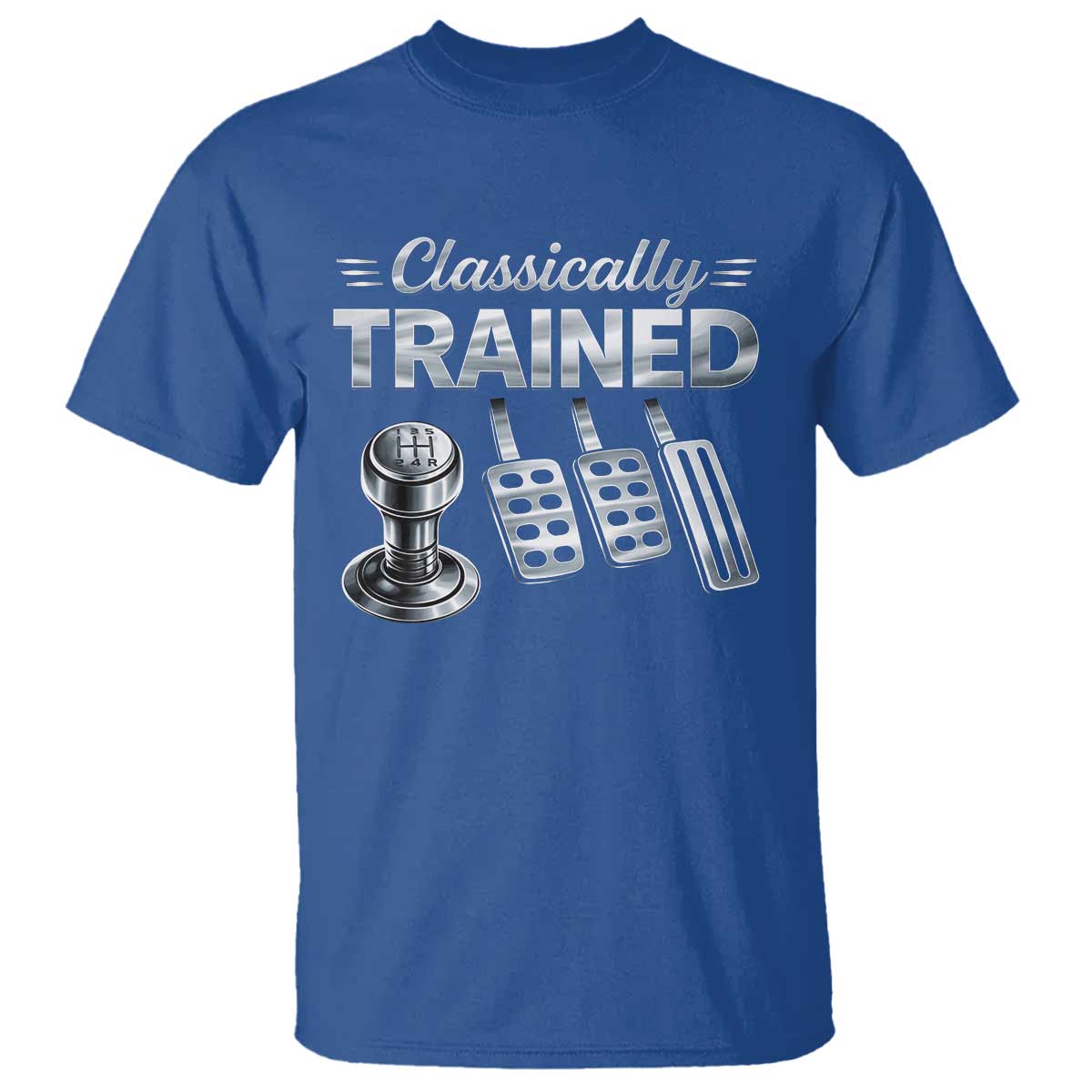 Classically Trained T Shirt Dimmer Manual Transmission Car Humor Pedals Driving TS10 Royal Blue Print Your Wear
