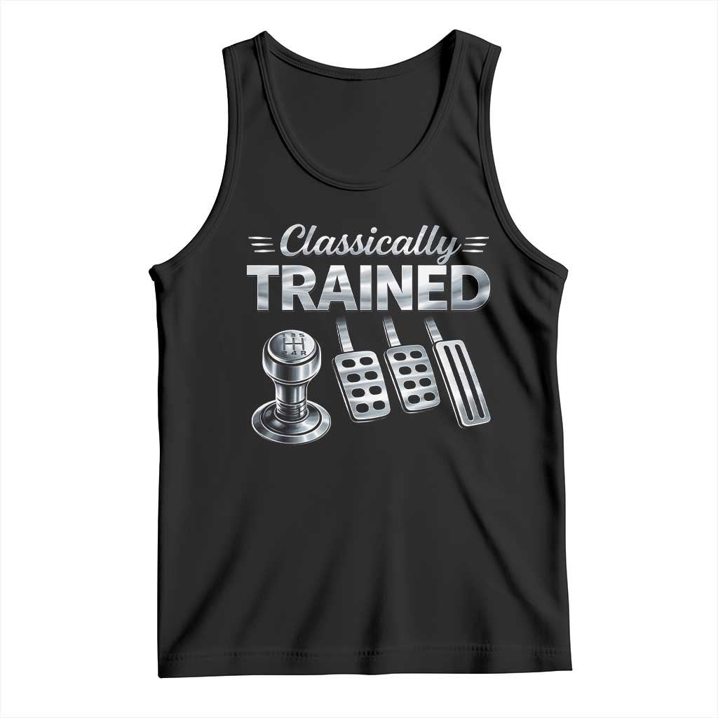 Classically Trained Tank Top Dimmer Manual Transmission Car Humor Pedals Driving TS10 Black Print Your Wear