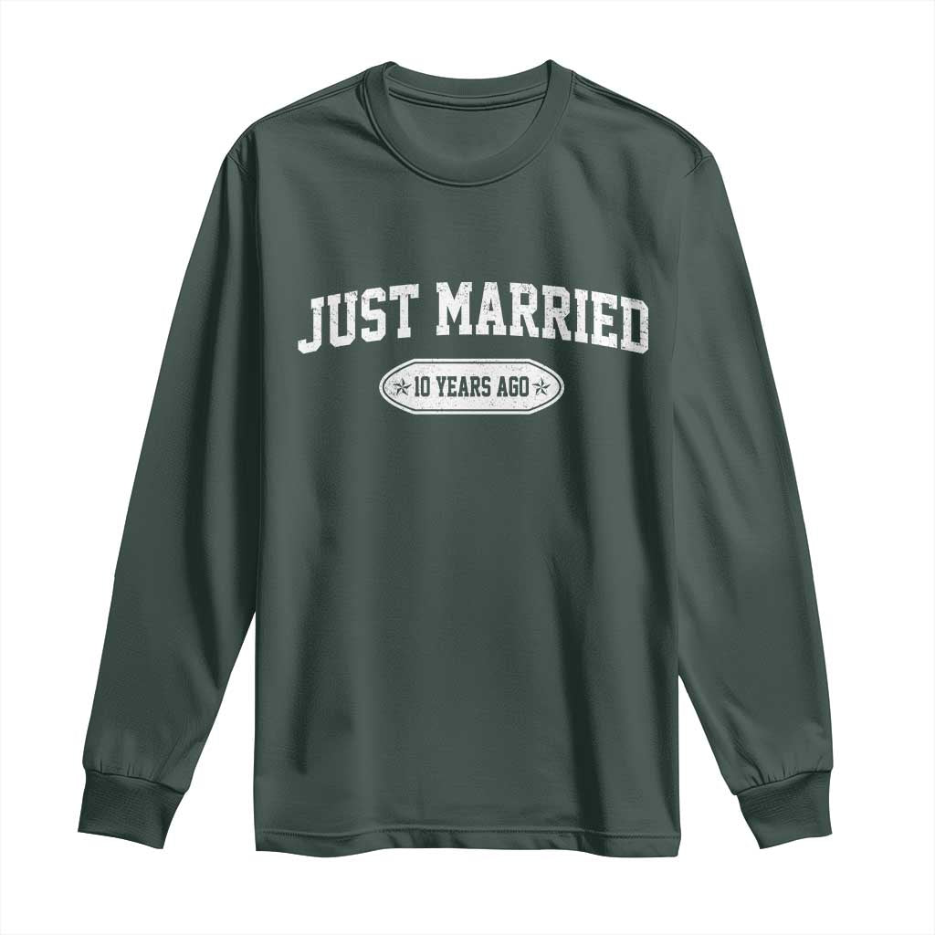 Just Married 10 Years Ago Long Sleeve Shirt 10th Wedding Anniversary Matching TS10 Dark Forest Green Print Your Wear