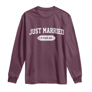 Just Married 10 Years Ago Long Sleeve Shirt 10th Wedding Anniversary Matching TS10 Maroon Print Your Wear