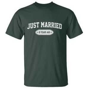 Just Married 10 Years Ago T Shirt 10th Wedding Anniversary Matching TS10 Dark Forest Green Print Your Wear