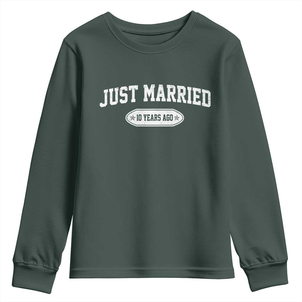 Just Married 10 Years Ago Youth Sweatshirt 10th Wedding Anniversary Matching TS10 Dark Forest Green Print Your Wear