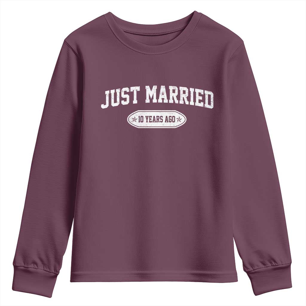 Just Married 10 Years Ago Youth Sweatshirt 10th Wedding Anniversary Matching TS10 Maroon Print Your Wear