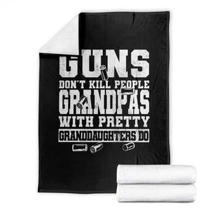 Funny Grandpa Throw Blanket Guns Dont Kill People Grandpas With Pretty Granddaughters Do TS10 Black Print Your Wear