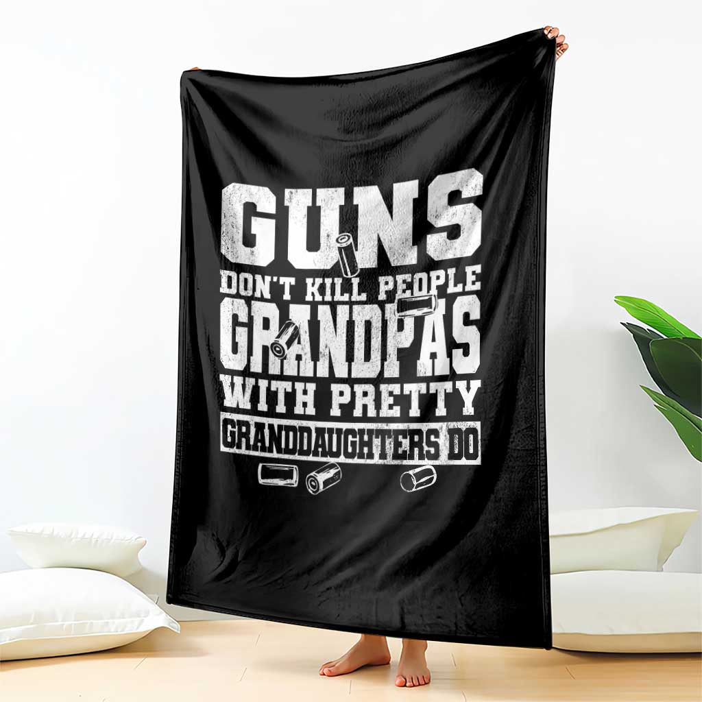 Funny Grandpa Throw Blanket Guns Dont Kill People Grandpas With Pretty Granddaughters Do TS10 Print Your Wear