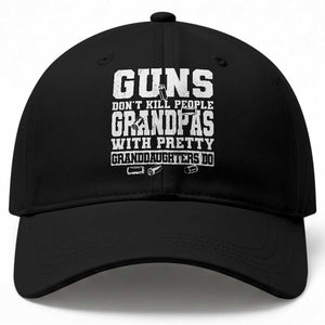 Funny Grandpa Baseball Cap Guns Dont Kill People Grandpas With Pretty Granddaughters Do TS10 Print Your Wear
