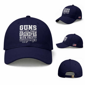 Funny Grandpa Baseball Cap Guns Dont Kill People Grandpas With Pretty Granddaughters Do TS10 Baseball Cap Universal Fit Dark Blue Print Your Wear