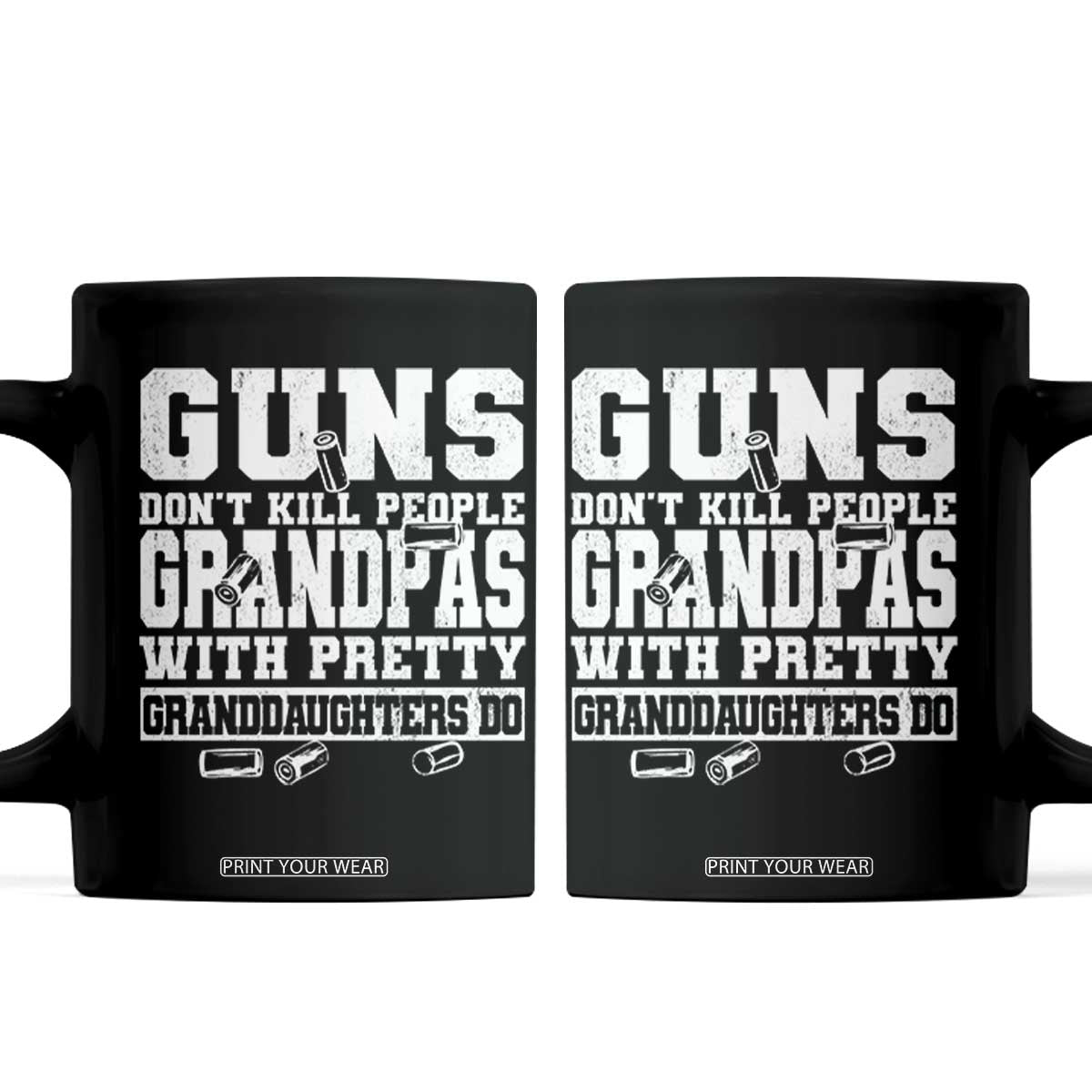 Funny Grandpa Coffee Mug Guns Dont Kill People Grandpas With Pretty Granddaughters Do TS10 Black Print Your Wear
