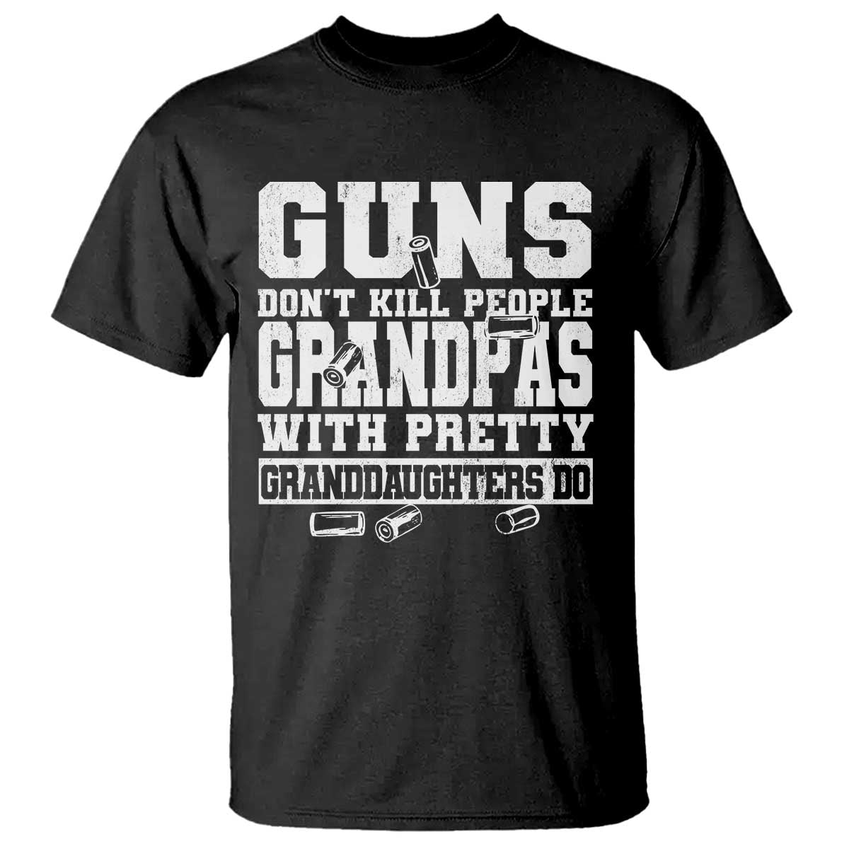 Funny Grandpa T Shirt Guns Dont Kill People Grandpas With Pretty Granddaughters Do TS10 Black Print Your Wear