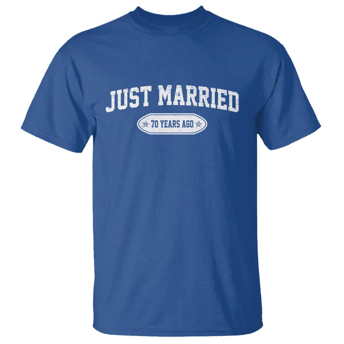 Just Married 70 Years Ago T Shirt 70th Wedding Anniversary Matching TS10 Royal Blue Print Your Wear