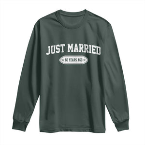 Just Married 60 Years Ago Long Sleeve Shirt 60th Wedding Anniversary Matching TS10 Dark Forest Green Print Your Wear