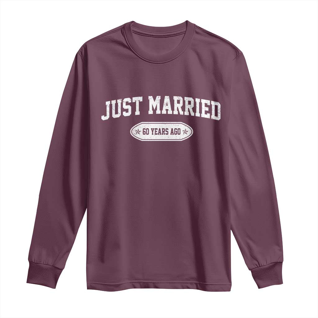 Just Married 60 Years Ago Long Sleeve Shirt 60th Wedding Anniversary Matching TS10 Maroon Print Your Wear