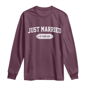 Just Married 60 Years Ago Long Sleeve Shirt 60th Wedding Anniversary Matching TS10 Maroon Print Your Wear
