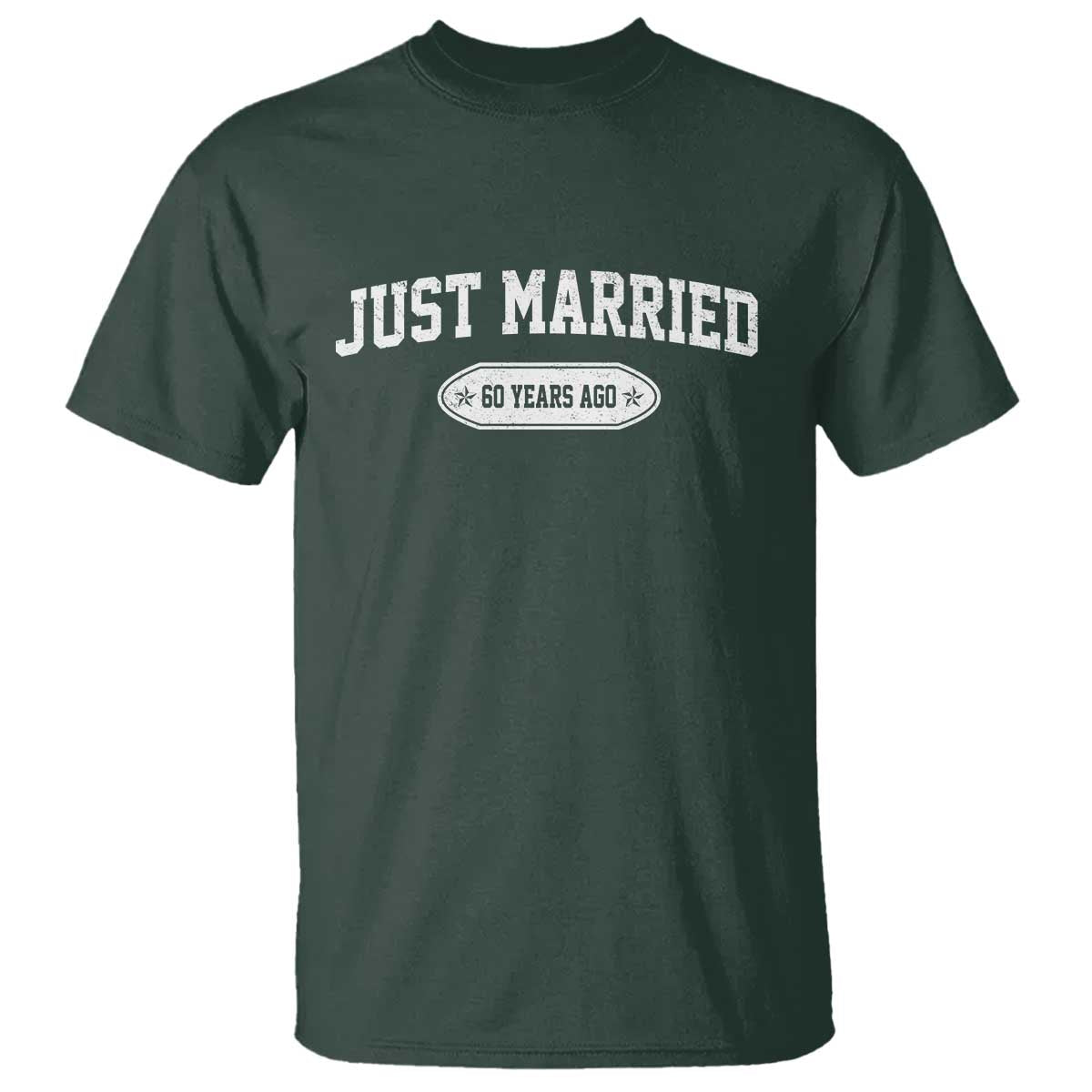 Just Married 60 Years Ago T Shirt 60th Wedding Anniversary Matching TS10 Dark Forest Green Print Your Wear