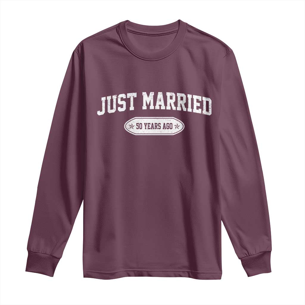 Just Married 50 Years Ago Long Sleeve Shirt 50th Wedding Anniversary Matching TS10 Maroon Print Your Wear