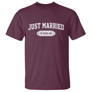 Just Married 50 Years Ago T Shirt 50th Wedding Anniversary Matching TS10 Maroon Print Your Wear