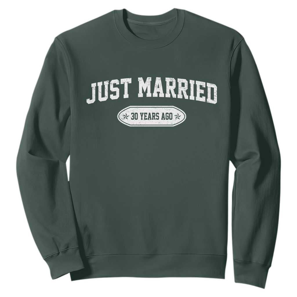 Just Married 30 Years Ago Sweatshirt 30th Wedding Anniversary Matching TS10 Dark Forest Green Print Your Wear