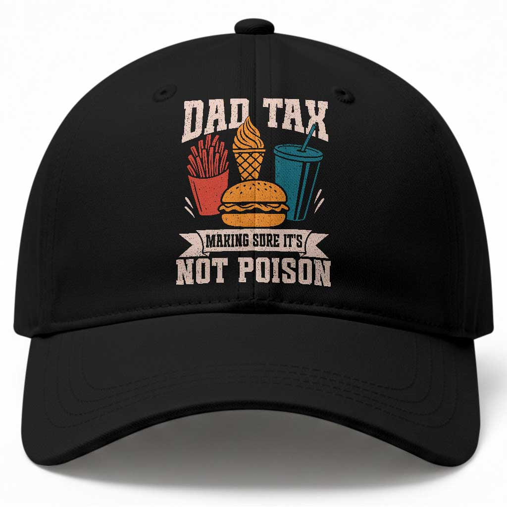 Dad Tax Baseball Cap Making Sure It's Not Poison Fathers Day Gifts TS10 Print Your Wear