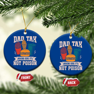 Dad Tax Ceramic Ornament Making Sure It's Not Poison Fathers Day Gifts TS10 1pc Blue Print Your Wear